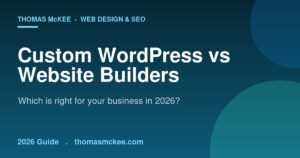 Custom WordPress vs website builders 2026 comparison by Thomas McKee
